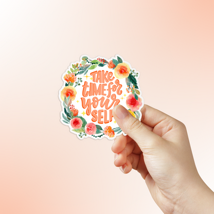 Vinyl Sticker 3" Gloss Laminate - "Take Time For Yourself"